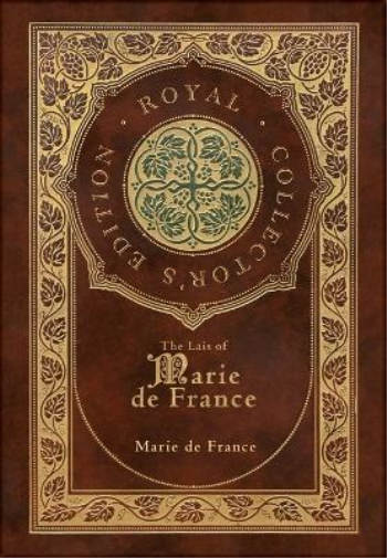 The Lais of Marie de France (Royal Collector's Edition) (Case Laminate Hardcover with Jacket)