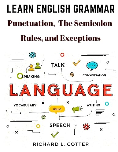 Learn English Grammar: Punctuation, and The Semicolon - Rules, and Exceptions