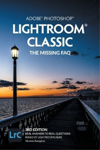 Adobe Photoshop Lightroom Classic - The Missing FAQ (2022 Release)