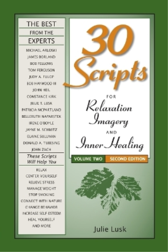 30 Scripts for Relaxation, Imagery & Inner Healing, Volume 2 - Second Edition