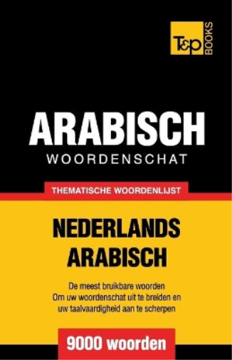 Thematische woordenschat Nederlands-Arabisch - 9000 woorden