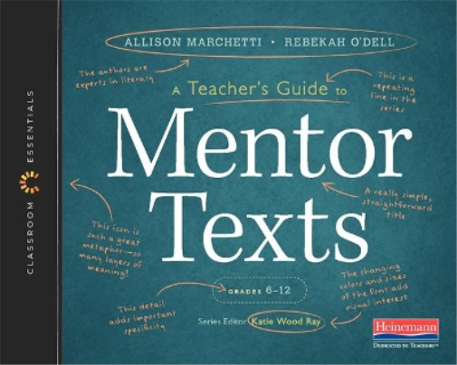A Teacher's Guide to Mentor Texts-Classroom Essential Series
