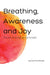 Breathing, Awareness and Joy