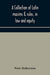 A collection of Latin maxims & rules, in law and equity, selected from the most eminent authors, on the civil, canon, feudal, English and Scots law, with an English translation, and an appendix of reference to the authorities from which the maxims are sel
