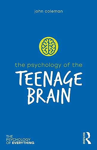 Psychology Of The Teenage Brain