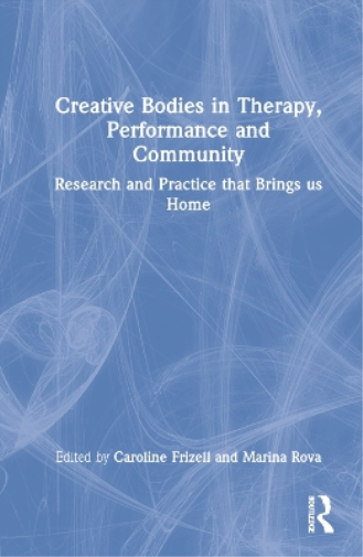 Creative Bodies in Therapy, Performance and Community