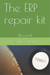 ERP repair kit