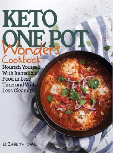 Keto One Pot Wonders Cookbook - Low Carb Living Made Easy