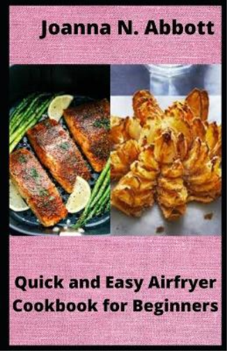 Quick and Easy Airfryer Cookbook for Beginners