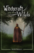Witchcraft...into the wilds