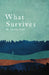 What Survives