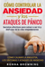 Cómo Controlar la Ansiedad y los Ataques de Pánico