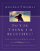 Do You Think I'm Beautiful? Bible Study and Journal