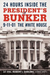 24 Hours Inside the President's Bunker