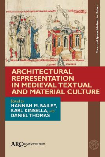 Representing Architecture in Medieval Textual and Material Culture