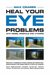 Heal Your Eye Problems with Herbs, Minerals and Vitamins