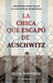 La chica que escapó de Auschwitz / The Girl Who Escaped from Auschwitz
