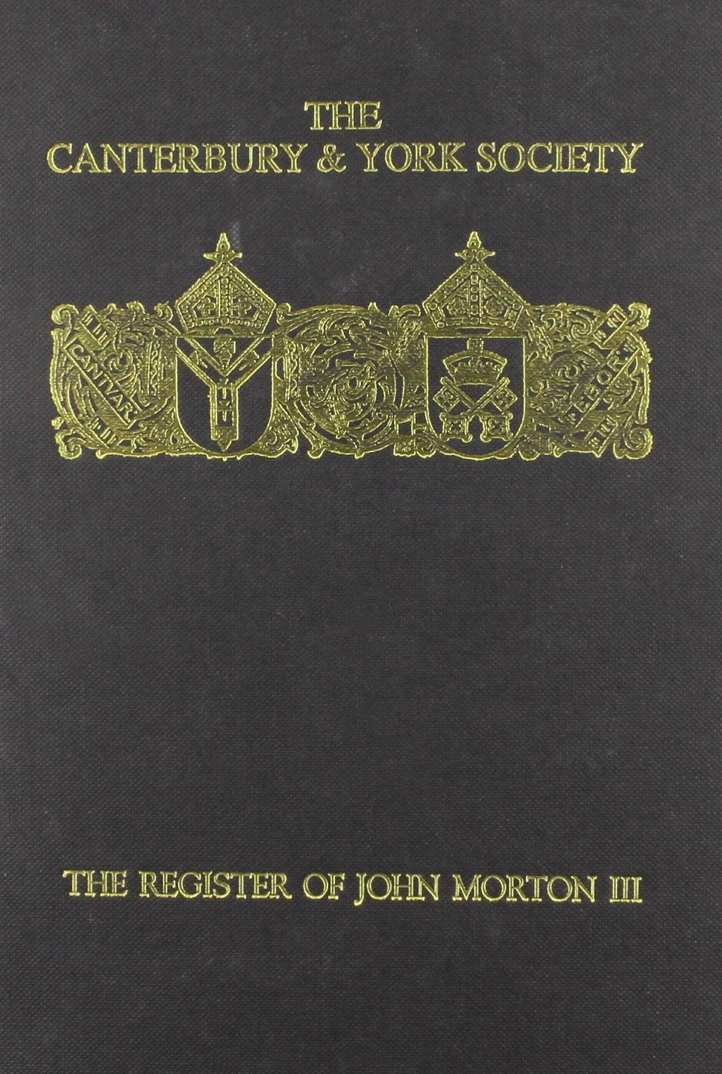 The Register of John Morton, Archbishop of Canterbury 1486-1500: III