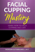 Facial Cupping Mastery