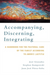 Accompanying, Discerning, Integrating