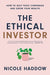 The Ethical Investor: How to Quit Toxic Companies and Grow Your Wealth