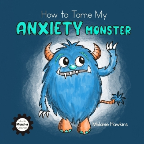 How to Tame My Anxiety Monster