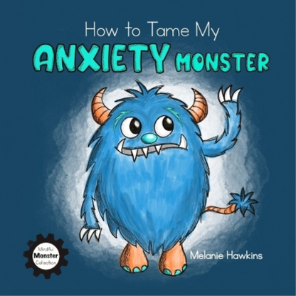 How to Tame My Anxiety Monster