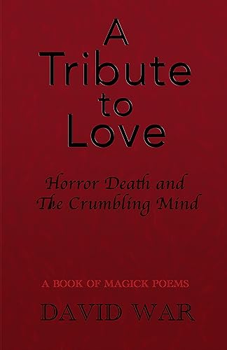 A Tribute To Love Horror Death And The Crumbling Mind