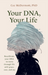 Your DNA, Your Life