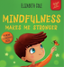 Mindfulness Makes Me Stronger
