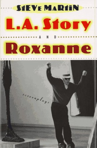"L.A. Story" and "Roxanne" Screenplays