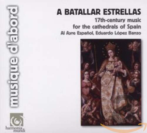 A Batallar Estrellas: 17th-century Music for the Cathedrals of Spain
