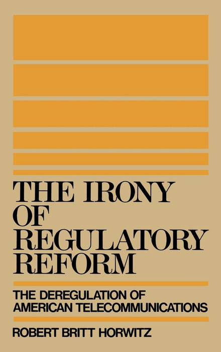 The Irony of Regulatory Reform