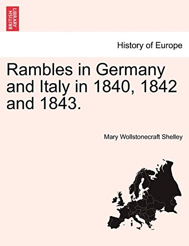 Rambles in Germany and Italy in 1840, 1842 and 1843.