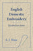 English Domestic Embroidery - Elizabeth to Anne