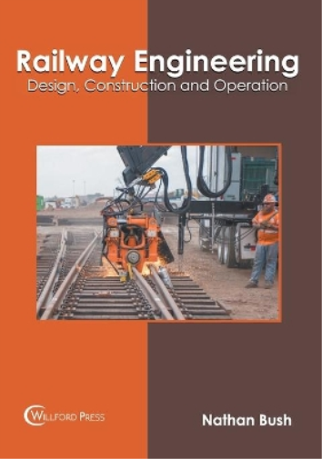 Railway Engineering: Design, Construction and Operation