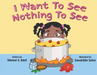 I Want to See Nothing to See