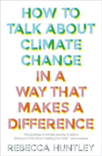 How to Talk About Climate Change in a Way That Makes a Difference