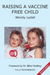 Raising a Vaccine Free Child second edition