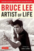 Bruce Lee Artist of Life