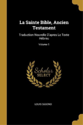 La Sainte Bible, Ancien Testament