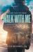 Walk with Me