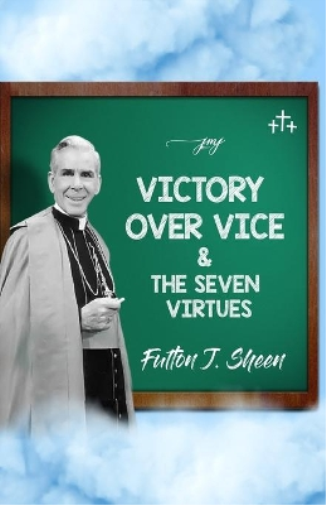 Victory Over Vice & The Seven Virtues