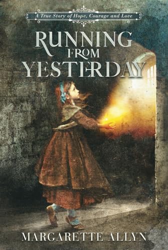 Running from Yesterday: A Story of Hope, Courage and Love