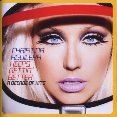 Christina Aguilera: Keeps Gettin` Better - A Decade Of Hits