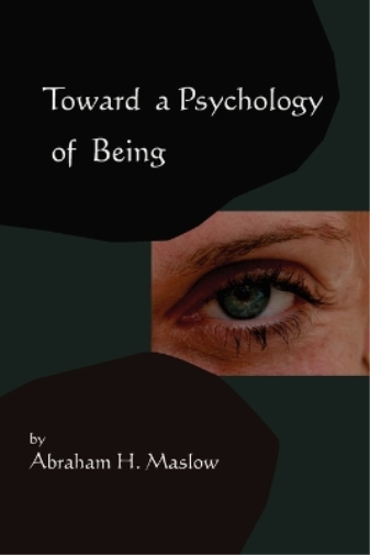Toward A Psychology of Being-Reprint of 1962 Edition First Edition