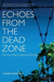 Echoes from the Dead Zone