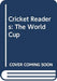 Cricket Readers: The World Cup