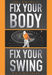 Fix Your Body, Fix Your Swing