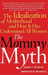 The Mommy Myth